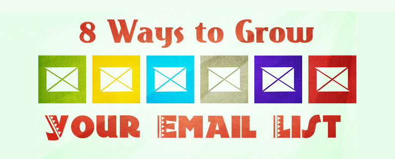 8 Ways To Grow Your Email List